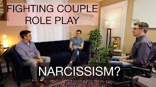 Couples Therapy Role-Play.  Narcissism?