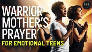 Warrior Mother’s Prayer: Emotional Healing for Teenagers