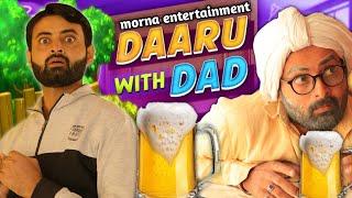 Daaru With Dad | Baap Or Beta | Morna Entertainment