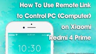 How To Use Remote Link on Xiaomi Redmi 4 Prime to Control PC / Computer