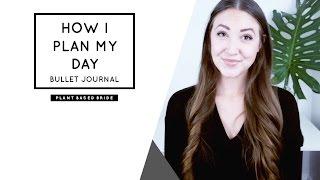 HOW I PLAN MY DAY WITH MY BULLET JOURNAL // #BUJO // PLANT BASED BRIDE
