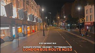 EMPTY London Night Bus Ride at 4AM | Upper Deck POV on Bus N253 from Aldgate to Tottenham Court Road