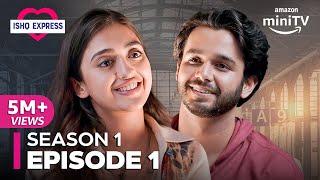 Ishq Express Season 1 Episode 1 | Hindi Romantic Comedy Web Series | Amazon miniTV