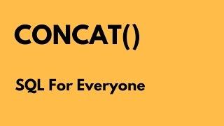 SQL For Everyone - Tutorial 20 - CONCAT()