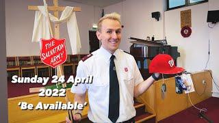 Sunday Worship - 24th April 2022 - 'Be Available' Led by Lt. Liam Beattie