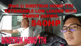 (Part 1) SINOTRUK HOWO T7H EXTANDABLE LOW LOADER WITH SAMSIR DARWIS.