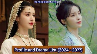 Ha Ni Ke Zi and Ke Ying  | Profile and Drama List (2024 - 2020)