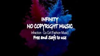 Infraction - Go Girl (Fashion Music) [INFINITY NO COPYRIGHT]