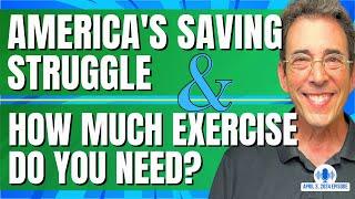 Full Show: America's Saving Struggle and How Much Exercise Do You Need?