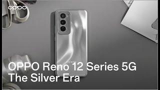 OPPO Reno12 Series 5G | The Silver Era