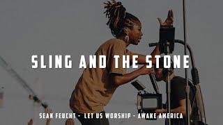 Stone in the Sling Spontaneous - Sean Feucht - Let Us Worship  - Awake America