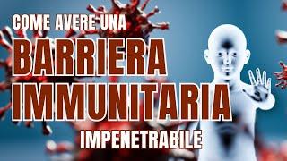 Impariamo dalla NATURA: come avere una BARRIERA IMMUNITARIA impenetrabile! 