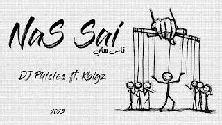 Dj phisics - Nas sai ft kbigz | ناس ساي