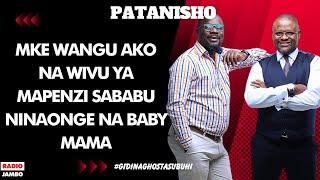 PATANISHO : MKE WANGU AKO NA WIVU YA MAPENZI SABABU NINAONGE NA BABY MAMA