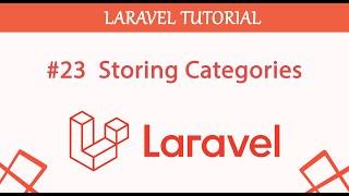 #23  Storing Categories in Laravel