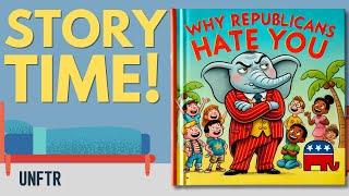 Story Time. Why Republicans Hate You