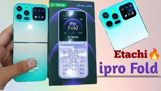 Etachi ipro Fold | unboxing review mobile !!! Price in Pakistan?  BilalMobiles8