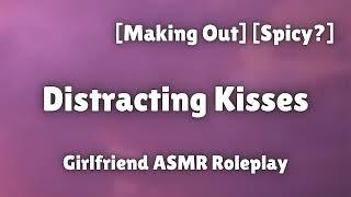 Distracting Kisses [F4A] [Making Out] [Spicy] [Cute] [Girlfriend ASMR Roleplay]