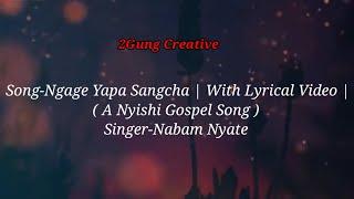 Ngage Yapa Sangcha | Nyishi (Christian)Gospel Song | With Lyrics | Arunachal Pradesh |