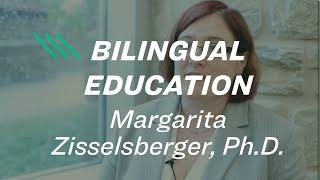 Margarita Zisselsberger, Ph.D. on the importance of bilingual education