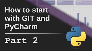 How to start with GIT and PyCharm | Data Science Project Part 2