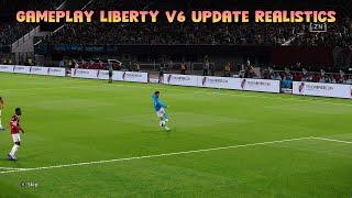 GAMEPLAY LIBERTY V6 UPDATE REALISTICS - PES 2021 & FOOTBALL LIFE 2024