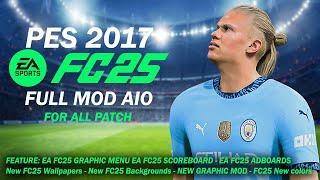 PES 2017 FULL MOD EA FC25 AIO - FOR ALL PATCH