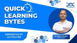 DocTutorials' #QuickLearningByte | ENERGETICS OF GLYCOLYSIS - Biochemistry | Dr Nilesh Chandra