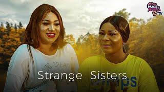 Strange Sisters | This Destiny Etiko's Movie Will Shock You - African Movies