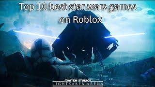 Top 10 BEST roblox Star wars GAMES!?