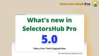 #NewFeature: What's new in SelectorsHub Pro 5.0 Version?