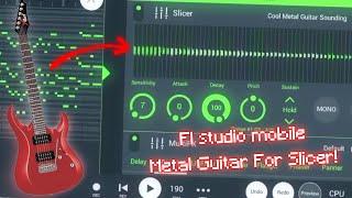 [Fl studio Mobile] - Good Metal Guitar For Slicer!