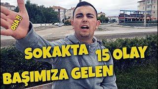 SOKAKTA BAŞIMIZA GELEN 15 OLAY | Harun Özmen