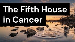 The Fifth House in Cancer (Astrology and Creativity Series)