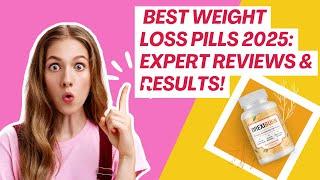Best Weight Loss Pills 2025: Expert Reviews & Results!