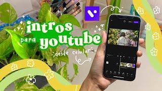 Edita intros de youtube con solo tu celular / VITA