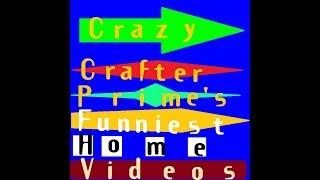 In the making of Crazy Crafter Prime's Funniest Home Videos