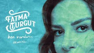 Fatma Turgut - Ben Vardım [Akustik] (Lyric Video)