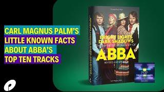 Carl Magnus Palm; Ten facts you may not know behind ABBA'S Spotify Ten most streamed songs