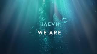 HAEVN - We Are (Audio Only)