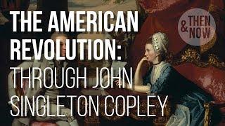 The American Revolution: The Art of John Singleton Copley