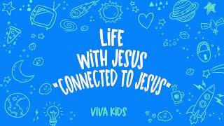 Life with Jesus - Episode 6: Connected to Jesus | VIVA Kids