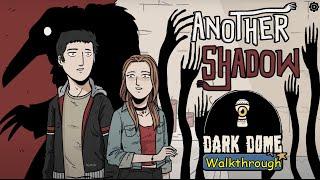 Another Shadow [ Dark dome ]  Walkthrough