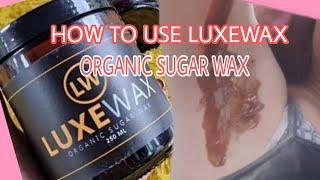 HOW TO USE LUXE WAX ORGANIC SUGAR WAX|MARIMARCHANNEL