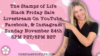 Stamps of Life Black Friday Sale With Stephanie & The Stamps of Life