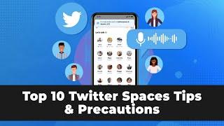 Top 10 Tips & Precautions while on Twitter Spaces