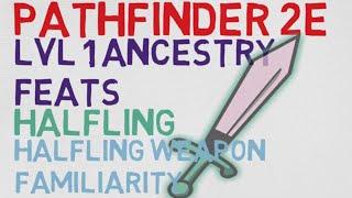 Halfling Ancestry Feats Level 1: Halfling Weapon Familiarity (Pathfinder 2E Feats)