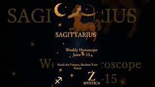 SAGITTARIUS June 9–15 ️ Break the Pattern, Reclaim Your Vision