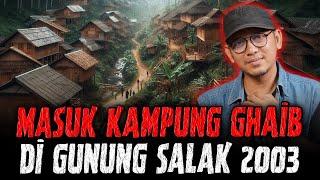 PENDAKI IN MASUK KE KAMPUNG GHAIB GUNUNG SALAK 2003 !!