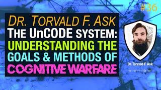 The UnCODE system of cognitive warfare with Dr Torvald F  Ask |  CSI #36